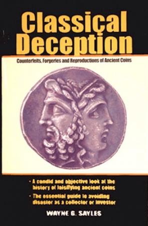 Classical Deception: Counterfeits, Forgeries and Reproductions of Ancient Coins
