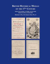 British Historical Medals of the 17th Century: Medallists, Books, Authors, Collectors, Booksellers & Antiquaries